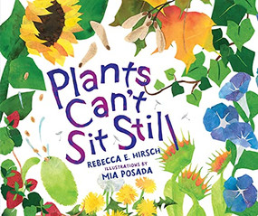 Plants Can't Sit Still by Rebecca E. Hirsch, Mia Posada, 9781467780315