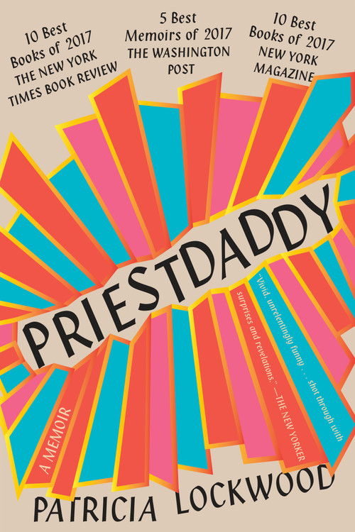Priestdaddy (A Memoir) by Patricia Lockwood, 9780399573262