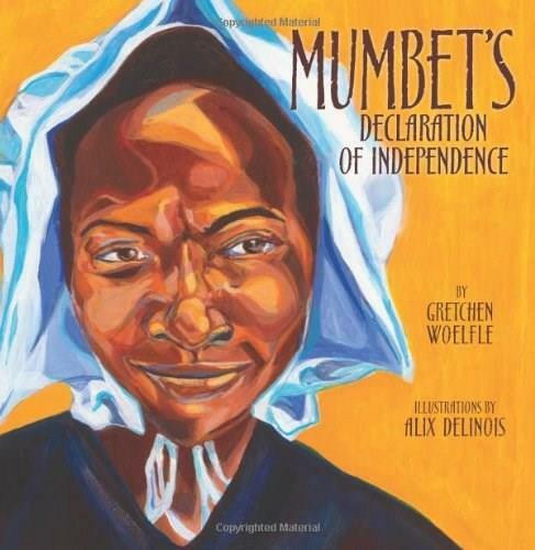 Mumbet's Declaration of Independence by Gretchen Woelfle, Alix Delinois, 9780761365891