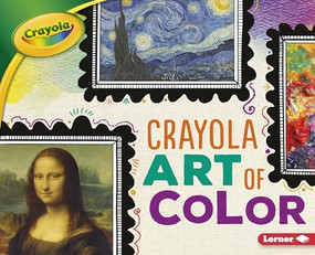 Crayola ® Art of Color by Mari Schuh, 9781512466881