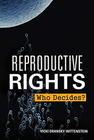 Reproductive Rights (Who Decides?) by Vicki Oransky Wittenstein, 9781467741873
