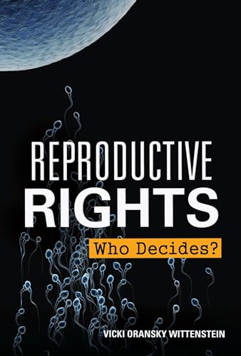 Reproductive Rights (Who Decides?) by Vicki Oransky Wittenstein, 9781467741873