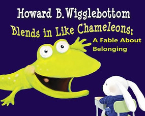 Howard B. Wigglebottom Blends in Like Chameleons (A Fable About Belonging) by Reverend Ana, Howard Binkow, Susan F. Cornelison, 9780982616550