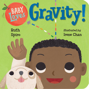 Baby Loves Gravity! by Ruth Spiro, Irene Chan, 9781580898362