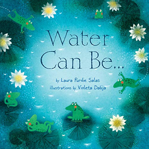 Water Can Be . . . by Laura Purdie Salas, Violeta Dabija, 9781467705912