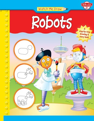 Watch Me Draw Robots by Bob Berry, Jickie Torres, 9781939581389