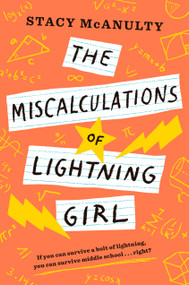 The Miscalculations of Lightning Girl by Stacy McAnulty, 9781524767570