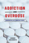 Addiction and Overdose (Confronting an American Crisis) by Connie Goldsmith, 9781512409536