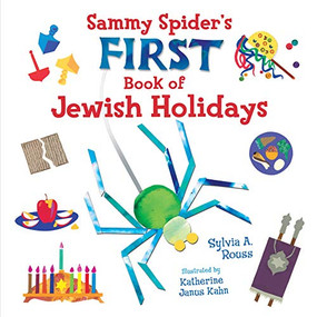 Sammy Spider's First Book of Jewish Holidays by Sylvia A. Rouss, Katherine Janus Kahn, 9781467719162