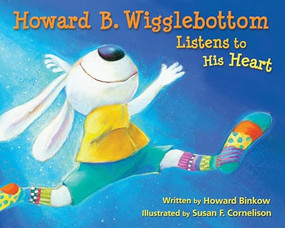 Howard B. Wigglebottom Listens to His Heart by Reverend Ana, Howard Binkow, Susan F. Cornelison, 9780971539020