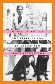 House of Nutter (The Rebel Tailor of Savile Row) by Lance Richardson, 9780451496461
