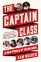 The Captain Class (A New Theory of Leadership) by Sam Walker, 9780812987072