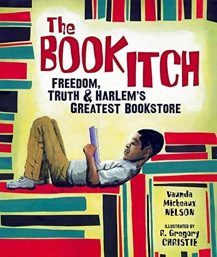 The Book Itch (Freedom, Truth & Harlem's Greatest Bookstore) by Vaunda Micheaux Nelson, R. Gregory Christie, 9780761339434