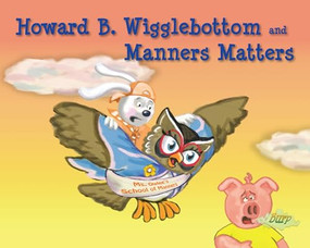 Howard B. Wigglebottom and Manners Matters by Reverend Ana, Howard Binkow, Taillefer Long, 9780982616598