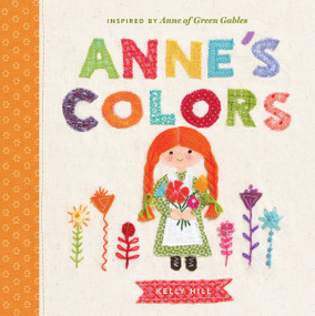 Anne's Colors (Inspired by Anne of Green Gables) by Kelly Hill, 9780735262843