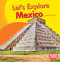 Let's Explore Mexico by Walt K. Moon, 9781512430219