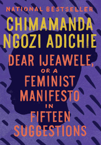 Dear Ijeawele, or A Feminist Manifesto in Fifteen Suggestions - 9780525434801 by Chimamanda Ngozi Adichie, 9780525434801