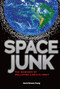 Space Junk (The Dangers of Polluting Earth's Orbit) by Karen Romano Young, 9781467756006