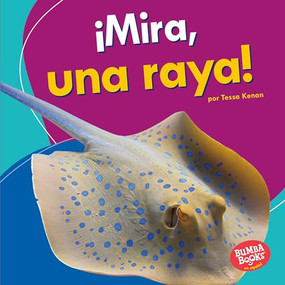 ¡Mira, una raya! (Look, a Ray!) (Spanish Edition) by Tessa Kenan, 9781512428674