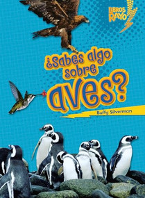 ¿Sabes algo sobre aves? (Do You Know about Birds?) (Spanish Edition) by Buffy Silverman, 9780761393665