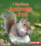 I Notice Animals in Fall by Mari Schuh, 9781512407921