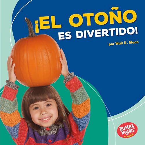 ¡El otoño es divertido! (Fall Is Fun!) (Spanish Edition) by Walt K. Moon, 9781512428605
