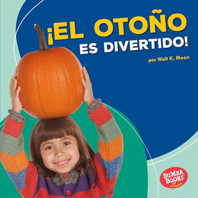 ¡El otoño es divertido! (Fall Is Fun!) (Spanish Edition) by Walt K. Moon, 9781512428605