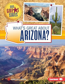 What's Great about Arizona? by Rebecca E. Hirsch, 9781467738620