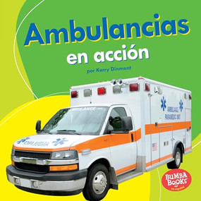 Ambulancias en acción (Ambulances on the Go) (Spanish Edition) by Kerry Dinmont, 9781512428766