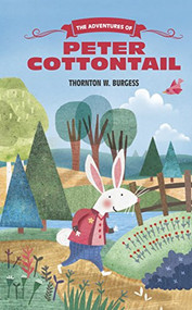 The Adventures of Peter Cottontail - 9781942875611 by Thornton Burgess, 9781942875611