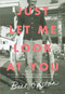 Just Let Me Look at You (On Fatherhood) by Bill Gaston, 9780735234062