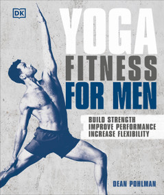 Yoga Fitness for Men (Build Strength, Improve Performance, and Increase Flexibility) by Dean Pohlman, 9781465473486