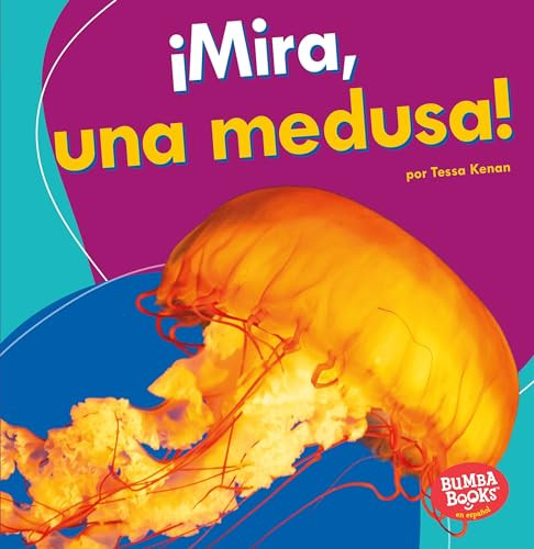 ¡Mira, una medusa! (Look, a Jellyfish!) (Spanish Edition) by Tessa Kenan, 9781512429442
