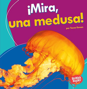 ¡Mira, una medusa! (Look, a Jellyfish!) (Spanish Edition) by Tessa Kenan, 9781512429442