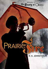 Prairie Fire by E.K. Johnston, 9781467739092