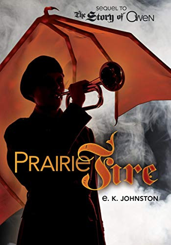 Prairie Fire by E.K. Johnston, 9781467739092
