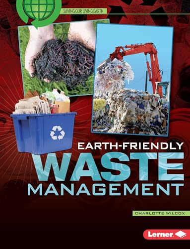 Earth-Friendly Waste Management by Charlotte Wilcox, 9781512411539
