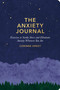 The Anxiety Journal (Exercises to Soothe Stress and Eliminate Anxiety Wherever You Are : A Guided Journal) by Corinne Sweet, 9781635652185