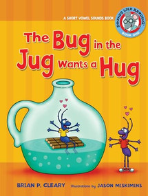 The Bug in the Jug Wants a Hug (A Short Vowel Sounds Book) by Brian P. Cleary, Jason Miskimins, 9780761342021