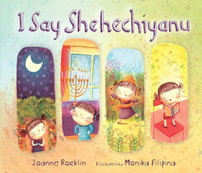 I Say Shehechiyanu by Joanne Rocklin, Monika Filipina, 9781467734691