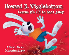 Howard B. Wigglebottom Learns It's OK to Back Away (A Story About Managing Anger) by Reverend Ana, Howard Binkow, Susan F. Cornelison, 9780982616505