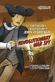 The Top-Secret Adventure of John Darragh, Revolutionary War Spy by Connie Roop, Peter Roop, Zachary Trover, 9780761361930