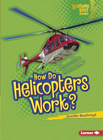 How Do Helicopters Work? by Jennifer Boothroyd, 9781467707848