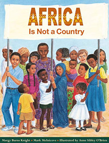 Africa Is Not a Country by Margy Burns Knight, Mark Melnicove, Anne Sibley O'Brien, 9780761316473