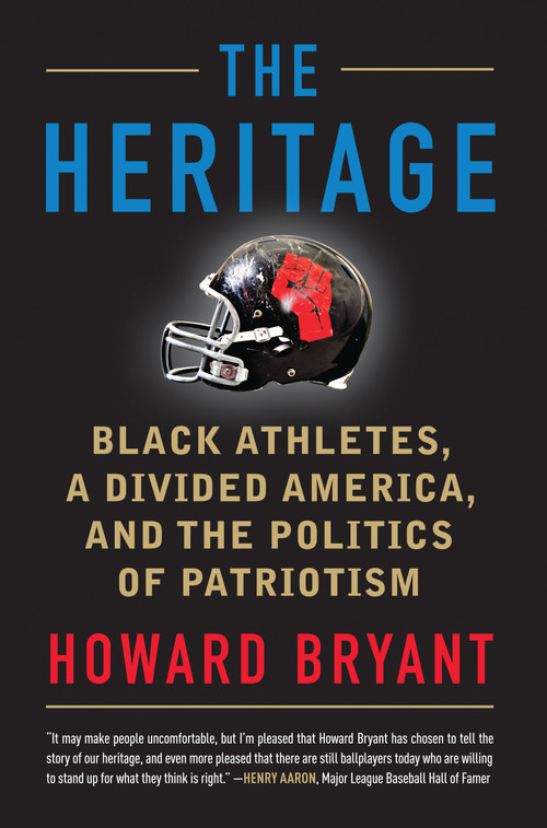 The Heritage (Black Athletes, a Divided America, and the Politics of Patriotism) by Howard Bryant, 9780807026991