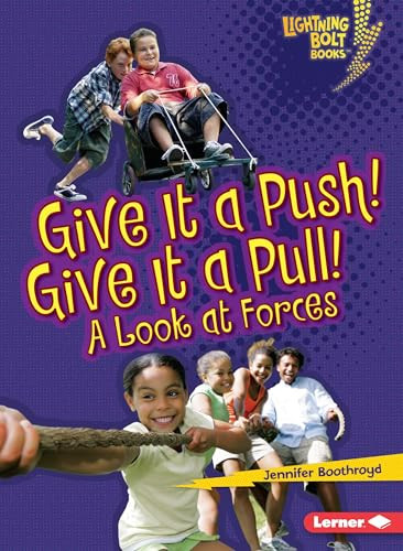 Give It a Push! Give It a Pull! (A Look at Forces) by Jennifer Boothroyd, 9780761360568