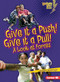 Give It a Push! Give It a Pull! (A Look at Forces) by Jennifer Boothroyd, 9780761360568