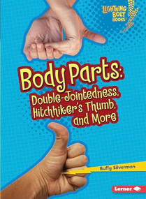 Body Parts (Double-Jointedness, Hitchhiker's Thumb, and More) by Buffy Silverman, 9781580139533