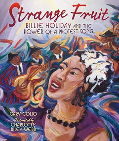 Strange Fruit (Billie Holiday and the Power of a Protest Song) by Gary Golio, Charlotte Riley-Webb, 9781467751230