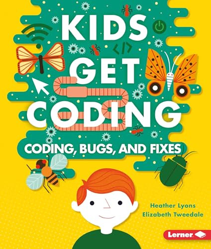 Coding, Bugs, and Fixes by Heather Lyons, Elizabeth Tweedale, Alex Westgate, 9781512416008